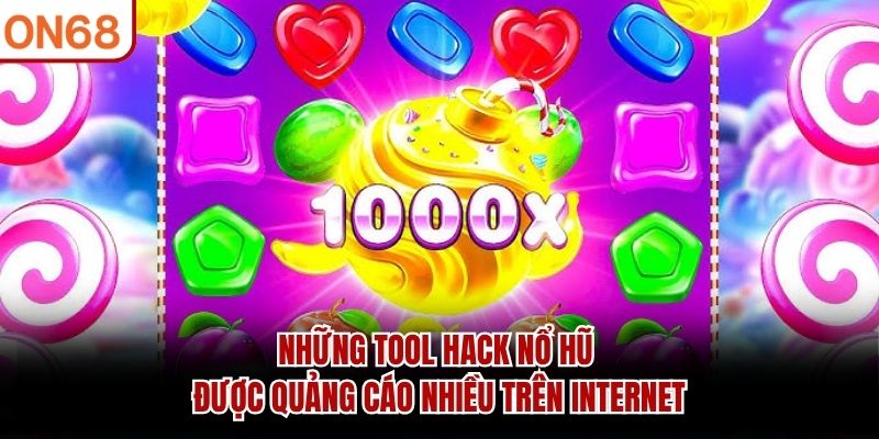 Những tool hack nổ hũ được quảng cáo nhiều trên internet
